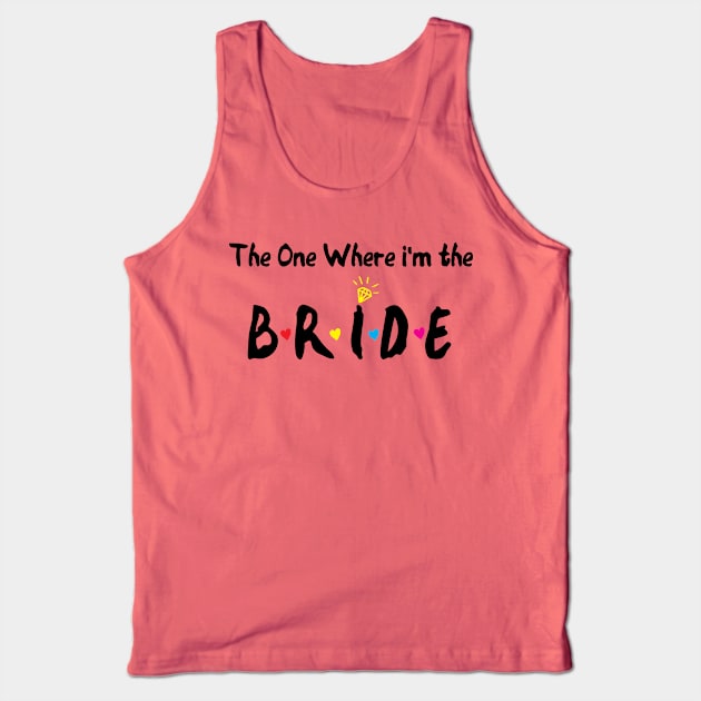 The One Where Im The Bride bridesmaid gift Tank Top by Gaming champion